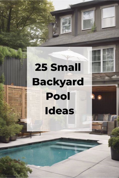 25 Small Backyard Pool Ideas text overlay on a modern backyard with a small pool, seating area, and greenery. Easy Backyard Pool Ideas, Simple Backyard With Pool, Small Backyard With Pool And Fire Pit, Small Square Pool, Small Pool Ideas On A Budget, Small Pool Area Ideas, Small Backyard Ideas With Pool, Small Backyard With Pool Ideas, Small Backyard Pool Designs