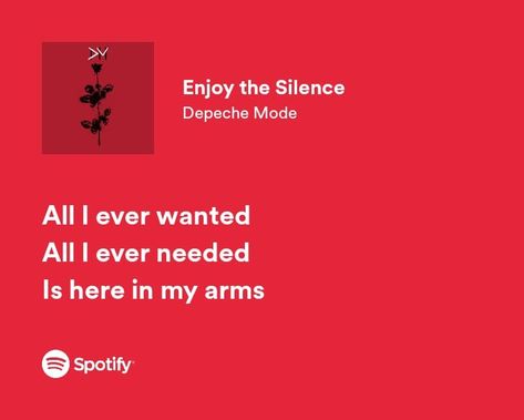 enjoy the silence - despeche mode Silence Lyrics, Songs Quotes, In My Arms, Enjoy The Silence, Dancing In The Dark, All I Ever Wanted, Poster Ideas, Song Quotes, Song Lyrics