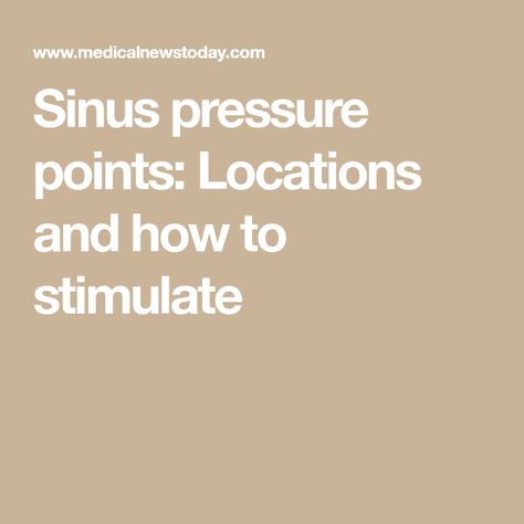 Sinus pressure points: Locations and how to stimulate Sinus Massage Pressure Points, Relieving Sinus Pressure, Sinus Pressure Points, Sinus Pressure Headache, Sinus Massage, Remedy For Sinus Congestion, Home Remedies For Sinus, Massage Pressure Points, Relieve Sinus Pressure