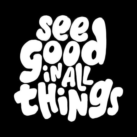 See Good In All Things, Graphic Tshirt Design, Happy Words, Text Art, Self Love Quotes, 로고 디자인, Tshirt Design, Quote Aesthetic, Art Director