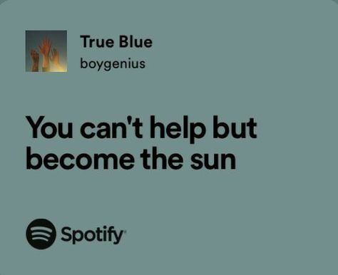 Spotify Quotes, Sun Quotes, Song Lyric Posters, Fashion Tumblr, Song Lyric Quotes, Lyric Poster, Me Too Lyrics, Aesthetic Love, Music Heals