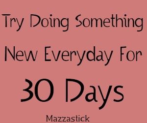 Trying Something New Ideas, Learn Something New Everyday Challenge, Try New Things Challenges 30 Day, What To Do Today Ideas, New Things To Try Everyday, Try Something New Ideas, 30 Day Challenge List, 2024 Resolutions, Stimulate Your Brain