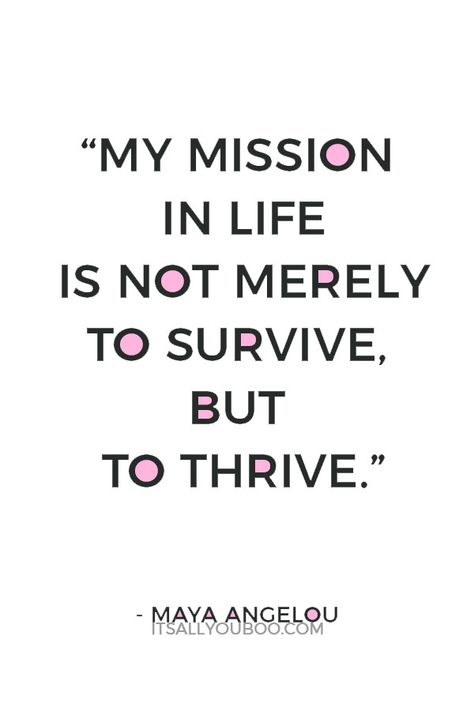 "My mission in life is not merely to survive, but to thrive" ― Maya Angelou. What’s your personal mission in life? Click here for how to write your personal mission statement. #MissionStatement #FindYourPurpose #IntentionalLiving #Purpose #MeaningInLife #PurposeInLife #FollowYourDreams #LiveYourBestLife #FindYourPassion #Visualization #LawOfAttraction #Affirmation #SelfImprovement #PersonalDevelopment #GrowthMindset #SelfHelp #PersonalGrowth #SelfDevelopment #Mantras #PositiveMindset Mission Quotes Inspiration, Personal Vision Statement Examples, Motto In Life Motivation, Personal Mission Statement Quotes, Best Motto In Life, Mission Statement Quotes, Word Of The Year 2023, Personal Mission Statement Examples, Fashion Quotes Words