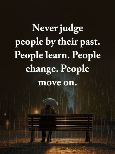 Quotes Journal Quotes Journal, Never Judge, Go Usa, Can I Ask, People Change, Journal Quotes, Move On, Daily Quotes, My Heart