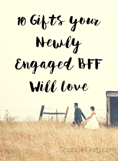 10 Gifts Your Newly Engaged BFF Will Love | ShopGirlDaily.com Engagement Gifts Diy, Creative Engagement Gifts, Engagement Gifts For Best Friend, Engagement Gift Ideas For Couples, Diy Engagement Gifts, Engagement Basket, Best Friend Wedding Gifts, Engaged Gifts, Gifts For Engaged Friend