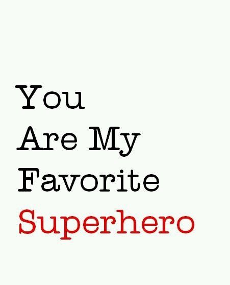 Superman Quotes, You Are My Superhero, Superhero Quotes, Good Night I Love You, Heart Warrior, Hero Quotes, Thinking Of You Quotes, Chd Awareness, You Are My Hero