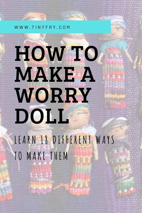 Cuddly Toy Storage Ideas, Diy Yarn Dolls, Worried Kids, Paper Mache Mask, Cultural Crafts, Worry Dolls, Yarn Dolls, Love Learning, Doll Diy Crafts