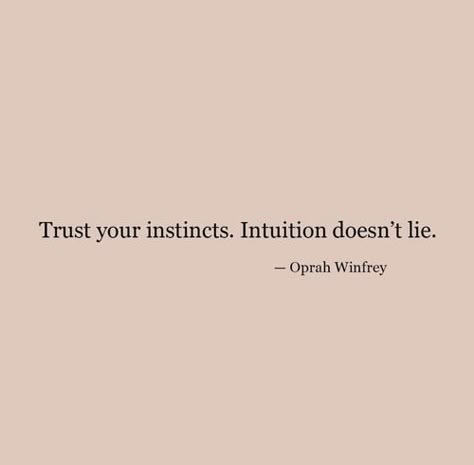 Trust your instincts. Intuition doesn't lie. Gut Feeling Quotes, Instinct Quotes, Ginger Quotes, Intuition Quotes, Lover Girl, Trust Your Instincts, Gut Feeling, Wise Quotes, Good Advice