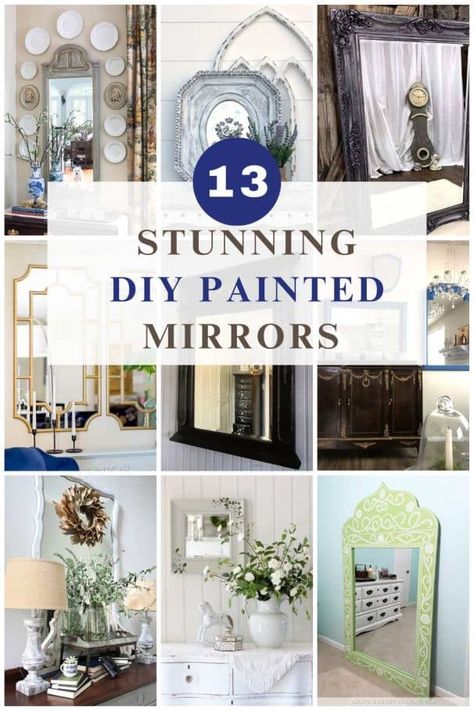 collage with 9 diy painted mirrors with text overlay Painted Arch Mirror, Mirror Remake Diy, Update Old Mirror Frames, Chalk Painted Mirror Frame, Mirror Frame Color Ideas, Art Around Mirror, Painted Mirrors Frame, Updating Mirrors Frame, Diy Painted Mirror Frame Ideas