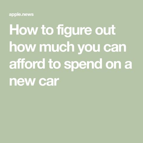 How to figure out how much you can afford to spend on a new car New Car, New Cars, A Car, Did You Know, Money, Canning