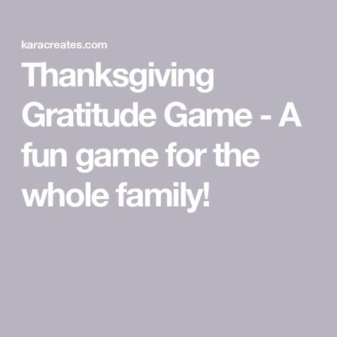 Thanksgiving Gratitude Game - A fun game for the whole family! Gratitude Games, Gratitude Game, Thanksgiving Gratitude, Thanksgiving Games, Snack Packs, Thanksgiving Fun, Fun Games, Family Fun, The Whole