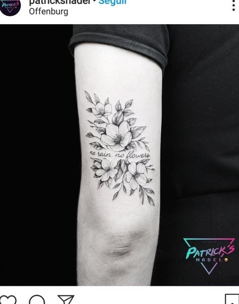 Inspirational Flower Tattoos, Flower Around Words Tattoo, Flowers Around Writing Tattoo, Words Surrounded By Flowers Tattoo, Have You Ever Seen The Rain Tattoo, No Rain No Flowers Tattoo Back Of Arm, Floral Tattoo Design With Words, Perfectly Imperfect Flower Tattoo, Word Tattoo With Flowers Around It