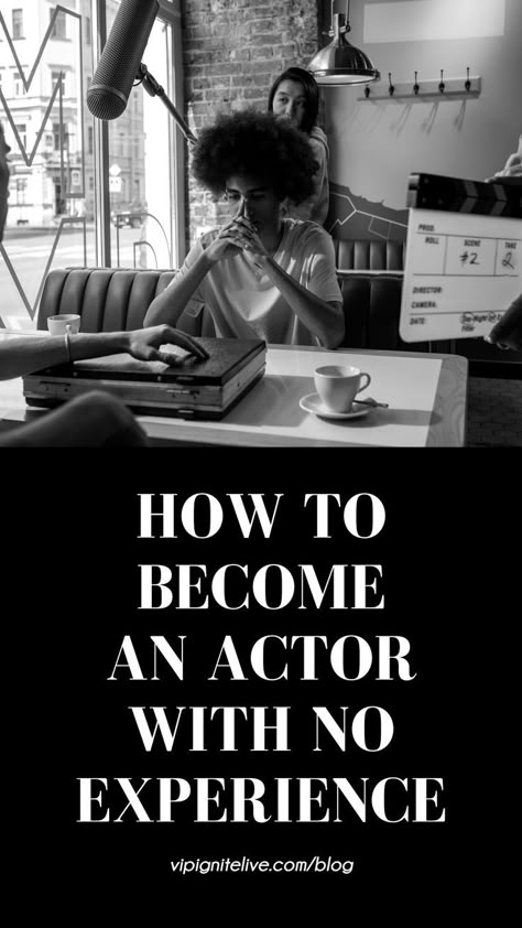 How To Become Actor, How To Become An Actor, How To Act, How To Start Acting, How To Be An Actress, How To Become An Actress, How To Be An Actor, Acting Tips For Beginners, How To Get Into Acting