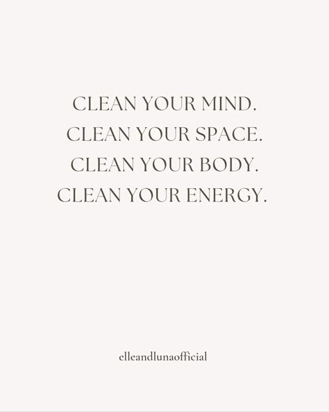 Clean your mind. Clean your space. Clean your body. Clean your energy. Follow @_elleandlunaofficial_ to become your best self ✨️🪽 #personaldevelopment #personalgrowth #selflove #selfdevelopment #selfworth #mindset #selfawareness #selfesteem #empowerment #selfconfidence #manifest #awareness #motivation #selfcare #mindfulness #selfimprovement #growthmindset #selfgrowth Be Clean Quotes, Clean Your Space Aesthetic, Clean House Clean Mind Quotes, Clean Mindset Aesthetic, Building Mental Strength, Clean Space Clean Mind Quote, Clean Room Clean Mind Quotes, Clean Room Affirmations, Being Clean Aesthetic