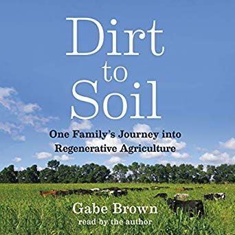 AmazonSmile: Dirt to Soil: One Family’s Journey into Regenerative Agriculture (Audible Audio Edition): Gabe Brown, Chelsea Green Publishing: Audible Audiobooks Types Of Farming, Regenerative Agriculture, Cash Crop, John Kerry, Salalah, Top Soil, Soil Health, What To Read, North Dakota