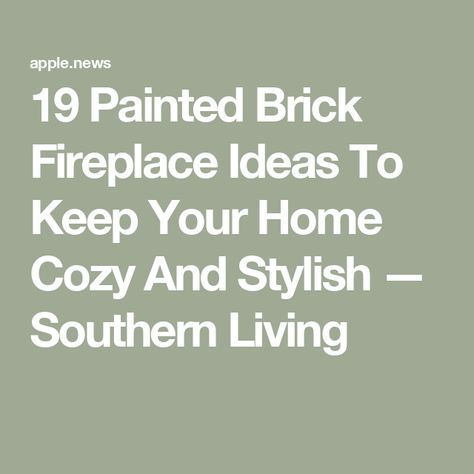 19 Painted Brick Fireplace Ideas To Keep Your Home Cozy And Stylish — Southern Living Grey Painted Fireplace Brick, Painted Brick Fireplace Color Ideas, Painted Fireplaces Brick, Gray Fireplace Brick Painted, Reface Brick Fireplace, Grey Painted Fireplace, Paint Brick Fireplace White, Update Brick Fireplace, Exposed Brick Fireplace