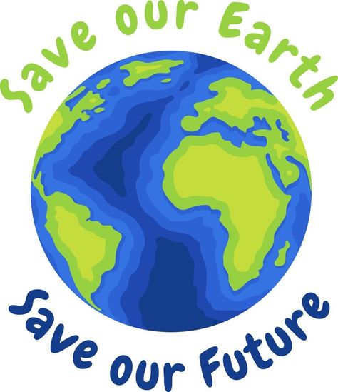 Save our Earth Save our Future Save Our Earth Poster, Earth Graphic Design, Save Tree Save Earth, Earth Clipart, Future Earth, Save Mother Earth, Earth Poster, Earth Images, Save Our Earth