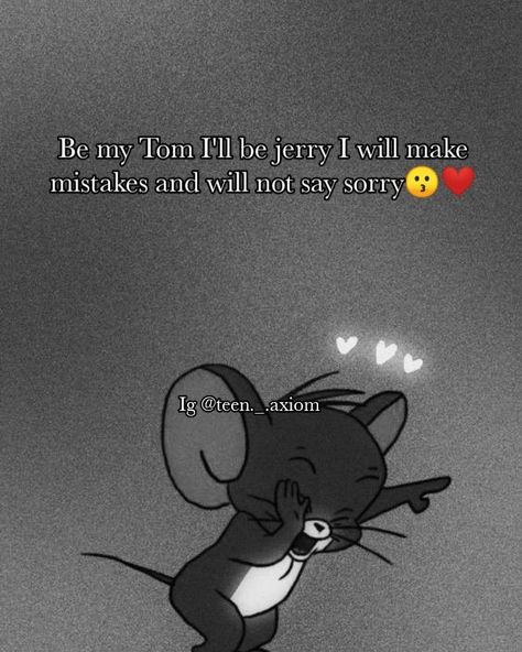 Tom N Jerry Quotes, Tom And Jerry Quotes, Tom And Jerry Photos, Lack Of Respect, Cutie Quote, I Do Love You, Thank You For Loving Me, Besties Quotes, Good Relationship Quotes