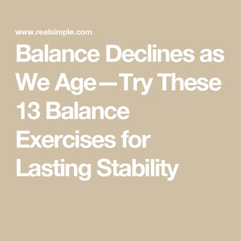 Balance Declines as We Age—Try These 13 Balance Exercises for Lasting Stability Balance Exercises Stability, Balance Exercises, Train Your Brain, Improve Balance, Real Simple, Injury Prevention, Scientists, Feel Better, How To Stay Healthy