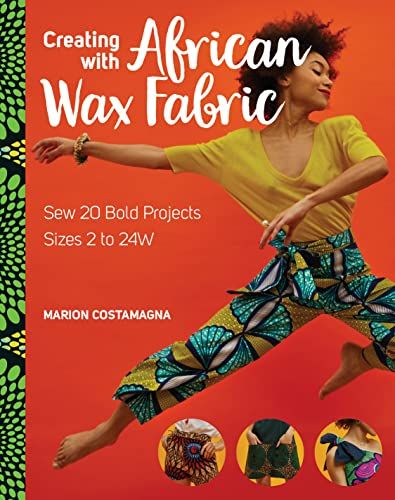 Creating with African Wax Fabric: Sew 20 Bold Projects; Sizes 2 to 24W eBook : Costamagna, Marion: Amazon.com.au: Kindle Store Traditional African Art, Diy Leggings, African Wax Print Fabric, Wax Print Fabric, Colorful Fabric, Wax Fabric, African Ankara, African Wax Print, Fabric Book