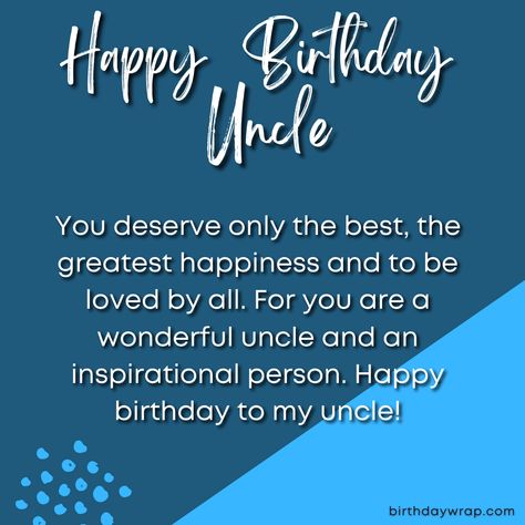 birthday wishes for uncle Best Birthday Wishes For Uncle, Happy Birthday Uncle Wishes, Happy Birthday Uncle Funny, Birthday Quotes For Uncle, Happy Birthday To My Uncle, Happy Birthday Mamu, Happy Birthday Uncle Quotes, Birthday Message For Uncle, Uncle Happy Birthday