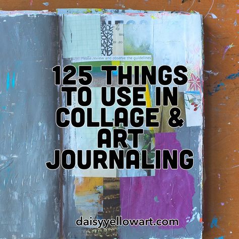 125+ Things to Use in Collage, Art Journaling & Beyond Collage Prompts, Creative Collage Ideas, Collages Ideas, Art Journal Challenge, Journaling Collage, Mixed Media Art Techniques, Mixed Media Art Projects, Art Journal Prompts, Watercolor Art Journal