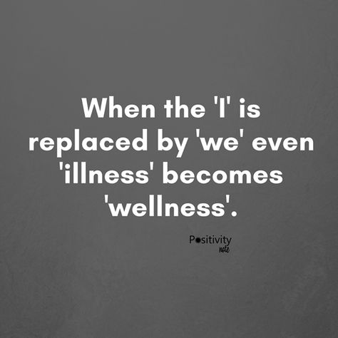 When the 'I' is replaced by 'we' even 'illness' becomes 'wellness'. #positivitynote #positivity #inspiration Change Eating Habits, Positivity Notes, Health And Wellness Quotes, Days Before Christmas, Holiday Quotes, Food Quotes, Better Health, Health Quotes, Holiday Deals