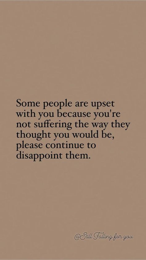 Still Falling for you People Disappoint You, People Disappoint, God On My Side, Class Quotes, Still Falling For You, Quotes For The Day, Toxic Masculinity, Love Feelings, Narcissistic Mother