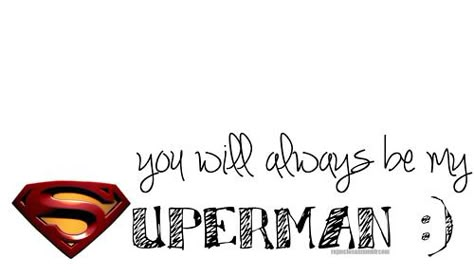 Superman Love Quotes Image Search Results Superman Quotes Love, Superman Quotes, Waiting For Superman, Superman Love, Birthday Quotes For Her, Superman And Lois Lane, Superman Birthday, Good Night I Love You, Best Birthday Quotes