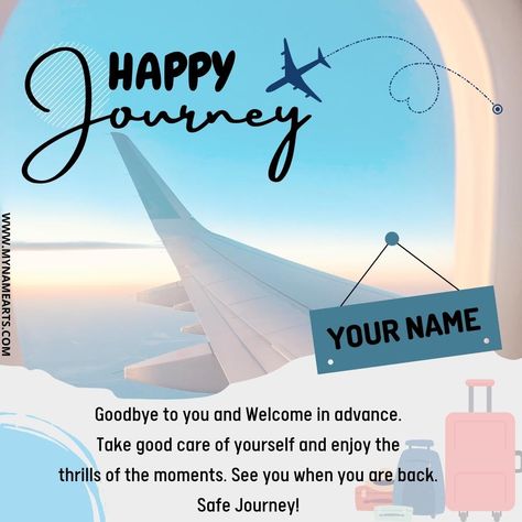 Have a Blissful Journey Quote Greeting With Name. Name Wish Card For Happy Journey. Have a Safe and Joyful Journey DP Pics With Friend Name. Personalized Text or Company Name on Designer Wish Card For Happy Journey. Shubh Yatra Wishes Status Image With Custom Name. Wish You a Very Happy and Safe Travel Wishes Quote […] The post Have a Blissful Journey Quote Greeting With Name appeared first on MyNameArts. Happy Journey Wishes For Him, Happy Journey Wishes Travel, Have A Safe Journey Wishes, Safe Journey Wishes For Him, Happy Journey Wishes Messages, Safe Travels Wishing You, Happy Journey Wishes, Safe Journey Wishes, Happy And Safe Journey