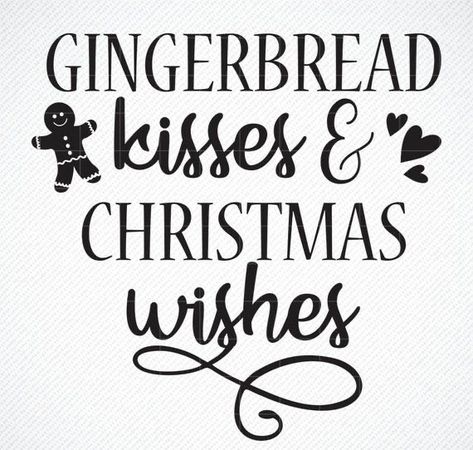 Gingerbread Kisses And Christmas Wishes, Gingerbread Quotes Christmas, Gingerbread Sayings For Christmas, Gingerbread Svg Free, Gingerbread Svg, Vynil Ideas, Fall Tees, Gingerbread Christmas Decor, Cricut Christmas