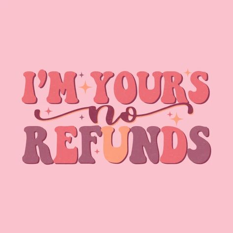 I'm Yours No Refunds, I’m Yours No Refunds, Vain Quotes, Tshirt Slogan, Cute Pink T-shirt With Text Print, Trippy Valentines Day Drawing, Groovy Valentines Wallpaper, Valentine's Day Graphic Print T-shirt, Love Sucks