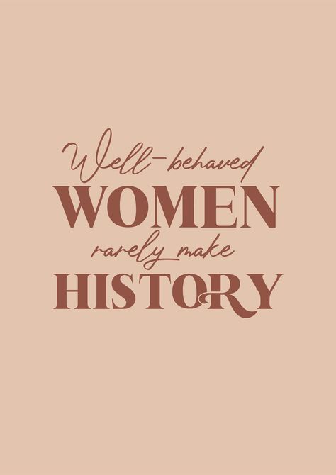 Quotes From Historical Women, Well Behaved Women Rarely Make History, Women In History Inspirational, Well Behaved Women Never Make History, Feminist Prints, Eleanor Roosevelt Quotes, History Poster, Science Quotes, History Posters