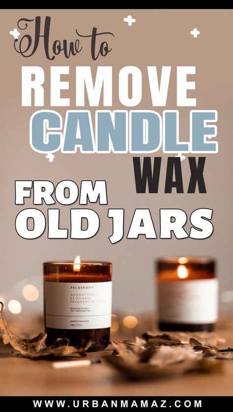 Best tips to remove candle wax from old jars Old Jars, Old Candle Jars, Candle Wax Removal, Coffee Smell, Remove Wax, Empty Jar, Old Candles, Clean Candle, Wax Burner