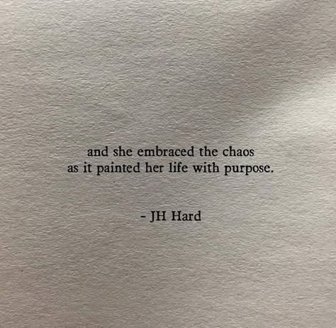 Chaos Quotes, Poetic Quote, Literature Quotes, Inspirational Artwork, Poem Quotes, Motivational Words, Quotes Poetry, The Chaos, Poetry Quotes