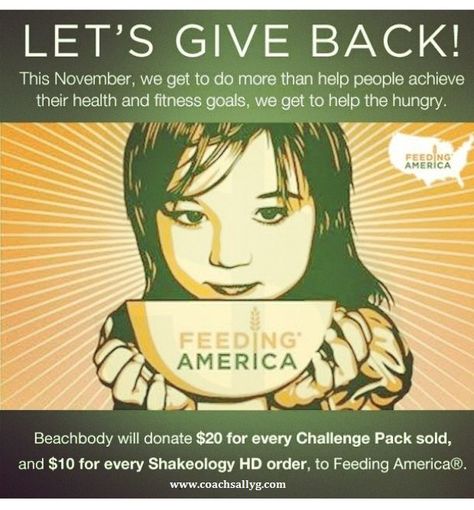 For the month of November, Beachbody has proudly partnered with Feeding America to join the fight to help end hunger.  How?  For every Shakeology HD (Home Direct) purchase you make, Beachbody will donate $10 to Feeding America. AND... For every Challenge Pack (Workout Program + Shakeology) you order, Beachbody will donate $20!  Did you know that $10 equates to 90 meals?! And $20 will provide 180 meals to hungry individuals. Go to www.coachsallyg.com Program Poster, Shepard Fairey Obey, Feeding Program, America Poster, Feed The Hungry, Going To Bed Hungry, Mothers Day Ideas, Travel Poster Design, Food Drive