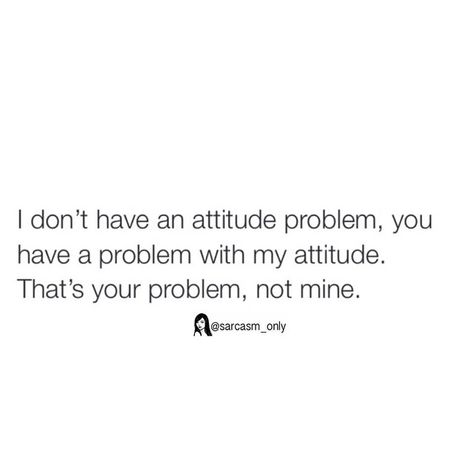 Problem Quotes, Attitude Problem, Infp Personality, Sarcasm Only, My Attitude, Don't Like Me, Funny True Quotes, Aesthetic Indie, Yes I Have