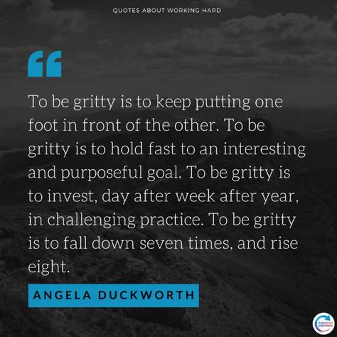 Angela Duckworth quotes about working hard gritty | 17 Quotes about Working Hard You Should Live By Grit Angela Duckworth Quotes, Angela Duckworth Grit Quotes, Angela Duckworth Quotes, Gritty Quotes, Grit Angela Duckworth, Grit Quote, Positive Quotes For Moms, Mom Verses, Quotes About Grit