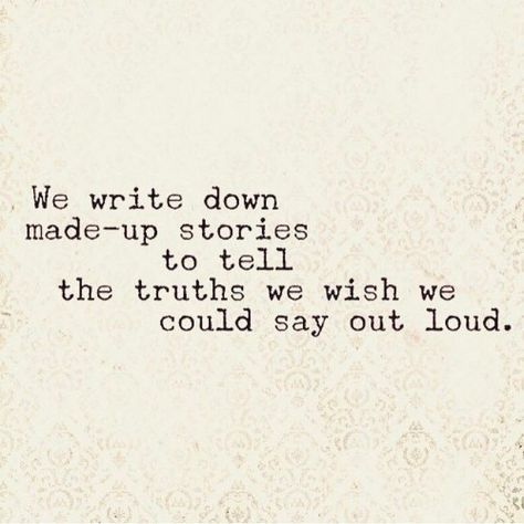 We write down made up stories to tell the truths we wish we could say aloud. Writer quotes, quotes for writers, writing inspiration. Writing Motivation, Writer Quotes, Book Writing Tips, Writing Life, Writing Quotes, On Writing, Writing Words, Poem Quotes, The Writer