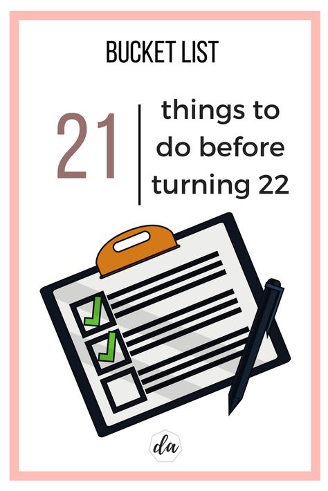 Bucket list of 21 things to do before 22nd birthday 22 Before 22 List, 21 Bucket List 21st Birthday, 22 Things To Do On Your 22nd Birthday, Goals For 22 Year Olds, 21 Before 21 List, 21st Birthday Bucket List, What To Do For 22nd Birthday, 22 Things To Do Before 22, 21 Things To Do Before You Turn 21