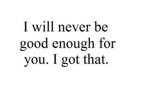 I'm Sorry I Wasn't Good Enough Quotes, I Got Played, Dad Problems, Will Never Be Good Enough, Enough Is Enough Quotes, Quotes Deep Feelings, Breakup Quotes, Heart Quotes, Crush Quotes