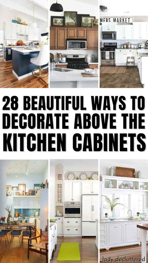 28 Beautiful Ways to Decorate Above the Kitchen Cabinets Top Kitchen Cabinets Decor, Above The Kitchen Cabinets, Top Of Cabinet Decor, Above Cabinet Decor, Space Above Kitchen Cabinets, Decor Above Cabinets, Top Kitchen Cabinets, Decorating Above Kitchen Cabinets, Above Kitchen Cabinets