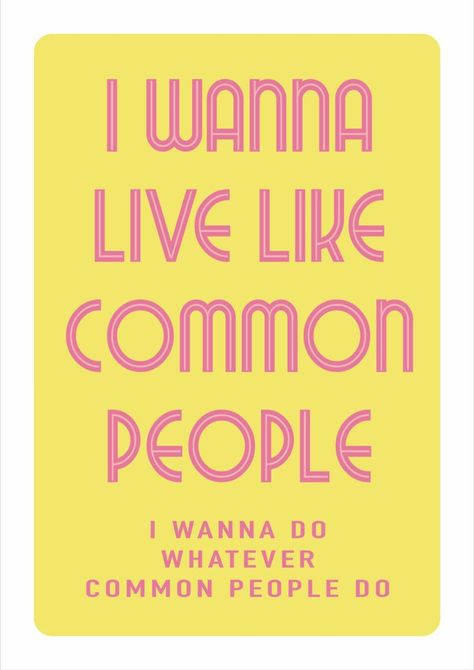 Pulp Common People, Pulp Lyrics, People Song, Poster For Room, Jarvis Cocker, Music Prints, Brit Pop, Song Lyric Print, Music Project