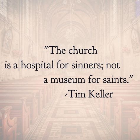 "The church is a hospital for sinners not a museum for saints." Tim Keller Tim Keller Quotes, Calming Mind, 5 Solas, Tim Keller, Timothy Keller, Christian Verses, Jesus Christus, Christian Quotes Inspirational, Bible Encouragement