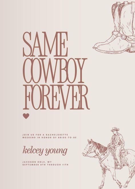 same cowboy forever, western bachelorette, jackson hole bachelorette, same cowboy forever theme, country bachelorette theme, bride's last ride, canva invite template, invitation template, custom template, cowgirl bachelorette, colorado bachelorette, wyoming bachelorette, bachelorette itinerary, bachelorette itinerary template Bachelorette Country Theme, Western Bachelorette Theme, Country Bachelorette Party Ideas, Same Cowboy Forever Bachelorette, Jackson Hole Bachelorette, Cowgirl Bachelorette Theme, Colorado Bachelorette, Bachelorette Template, Cowgirl Bachelorette Party Outfits