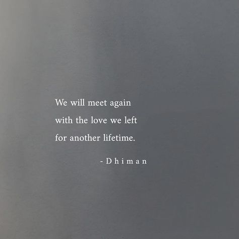 Meet Me In Another Life Quotes, We Will Meet In Another Life, Meet In Another Life Quotes, Why Did We Meet Quotes, Love In Another Lifetime, In Another Lifetime Quotes, Will Meet Again Quotes, Quotes About Meeting Again, We Will Meet Again Tattoo