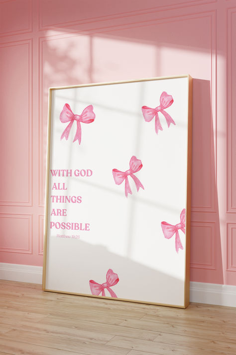 Adorned with delicate pink bows, this inspiring artwork is perfect for adding a touch of grace and faith to any room. Ideal for your home,office,or as a heartfelt gift. Let this charming piece fill your space with hope and positivity. #Faith #BibleQuote #InspirationalPoster #ChristianDecor  #WithGodAllThingsArePossible #HomeDecor #ChristianGifts #SpiritualArt #MotivationalQuote #PositiveVibes #UpliftingDecor #ChristianWallArt #ReligiousDecor #PinkBows #HopeAndFaith  #DailyInspiration #FaithInGod Girly Themed Bedroom, Room Ideas Gold And Pink, Room Posters Quotes, Framed Quotes On Wall Inspiration, Pink Decor For Room, Room Wall Inspo Aesthetic, Pink Bow Room Decor, Bow Bedroom Decor, Bow Wall Decor