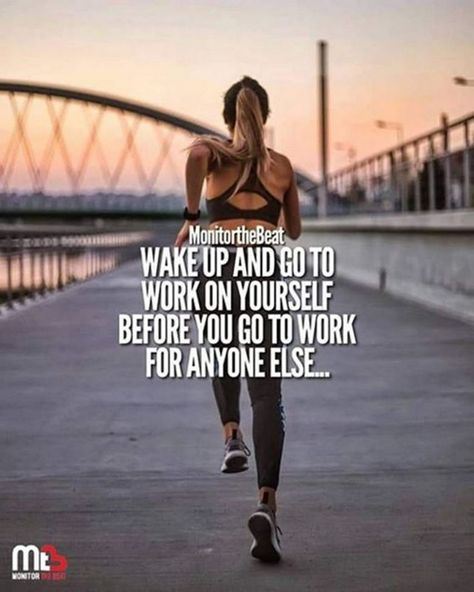 Go To Work, Inspirational Quote, Work On Yourself, Work On, Wake Up, To Work, A Woman, Running, Quotes