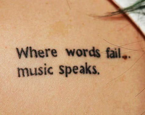 Girlstattoos on Twitter: "Where words fail music speaks🎵🎶 http://t.co/wzD75Im8mN" Music Quote Tattoos, Wörter Tattoos, Inspiring Quote Tattoos, Le Tattoo, Good Tattoo Quotes, Small Quote Tattoos, Where Words Fail Music Speaks, Small Girl Tattoos, Small Quotes