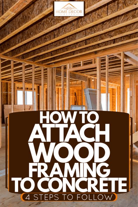 How To Attach Wood Framing To Concrete [4 Steps To Follow] How To Attach Wood To Concrete Wall, Wood Frame House Construction, How To Frame A House, Framing Doorway, Building A Wall, House Framing, Wood Frame House, Concrete Foundation, Concrete Anchors